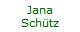 Jana 
 Schtz